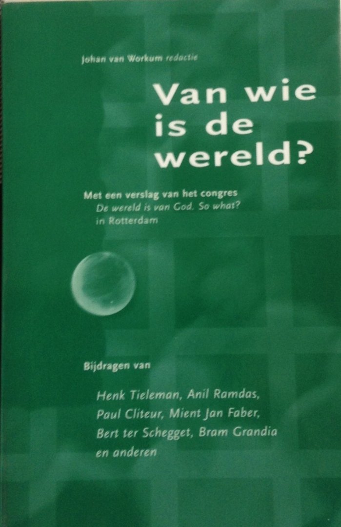 Workum, Johan van (red.) - Van wie is de wereld?