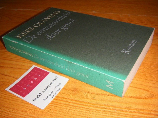 Ouwens, Kees - De eenzaamheid door genot Roman
