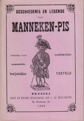 MANNEKEN-PIS - Geschiedenis en legende van Manneken-Pis opgesteld naar eigen bewijsstukken.