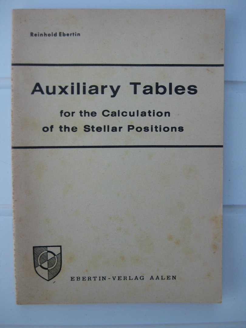 Ebertin, Reinhold - Auxiliary Tables for the Calculation of the Stellar Positions.