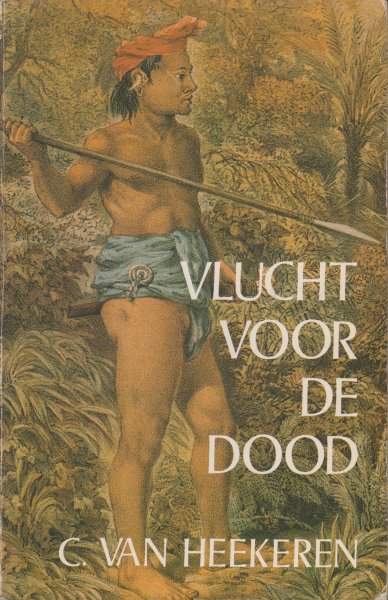 Heekeren (Rotterdam, 9 maart 1912 - Den Haag 12 januari 1998), C. van - Vlucht voor de dood. Het verhaal van Long Modang - Borneo onder de Japanners.