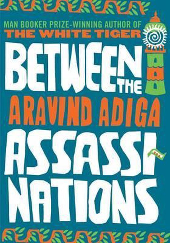 Adiga, Aravind - Between the Assassinations