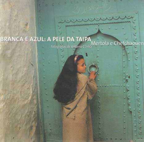  - Branca e azul: a pele da taipa. Mértola e Chefchaouen