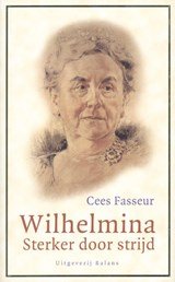 Cees Fasseur - Wilhelmina Sterker door strijd
