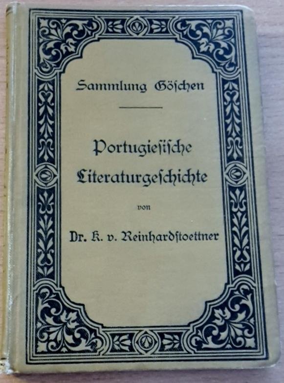 Reinhardstoettner, Karl von - Portugiesische Literaturgeschichte. (Sammlung Göschen, Bd. 213)