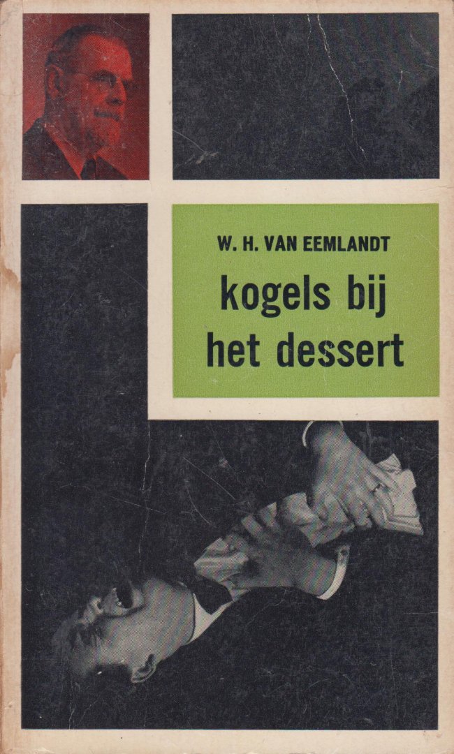 Eemlandt, W.H. van (pseudoniem van Willem Hendrik Haasse (- de vader van Hella Haasse - Rotterdam 19 mei 1888 - Baarn 1 nov. 1955) - Kogels bij het dessert
