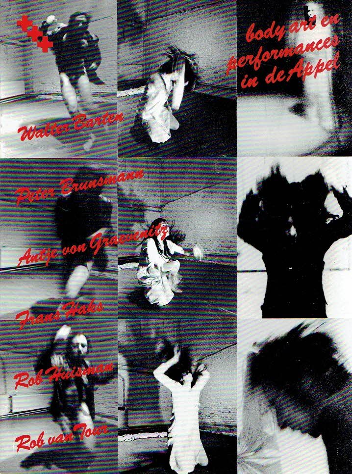 BARTEN, Walter, Peter BRUNSMANN, Antje von GRAEVENITZ, Frans HAKS, Rob HUISMAN & Rob JOUR - Body art en performances in de Appel.