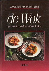 Lang, Tineke de - Lekkere recepten met de wok. Specialiteiten uit de Aziatische keuken.