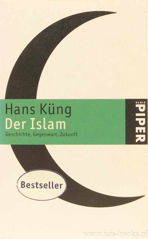 KÜNG, H. - Der Islam. Geschichte, Gegenwart, Zukunft.
