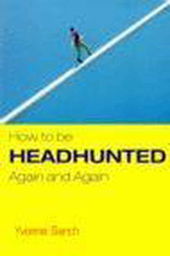  - HOW TO BE HEADHUNTED AGAIN