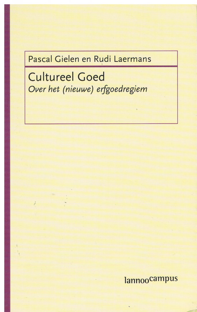 Pascal Gielen, Rudi Laermans - Cultureel Goed / over een (nieuw) erfgoedregiem