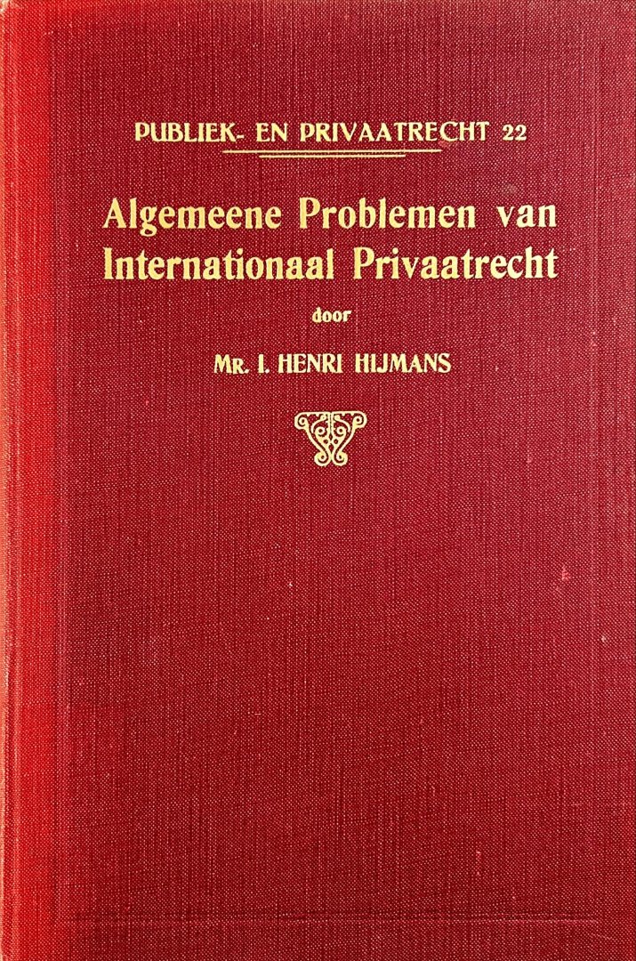 Henri Hijmans, I. - Algemeene problemen van Internationaal Privaatrecht.