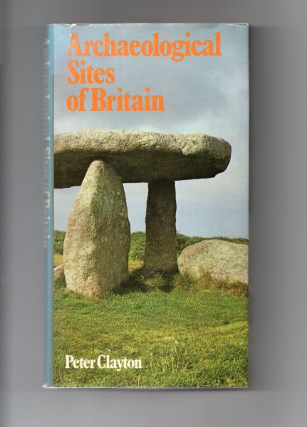 Clayton Peter - Archaeological Sites of Britain