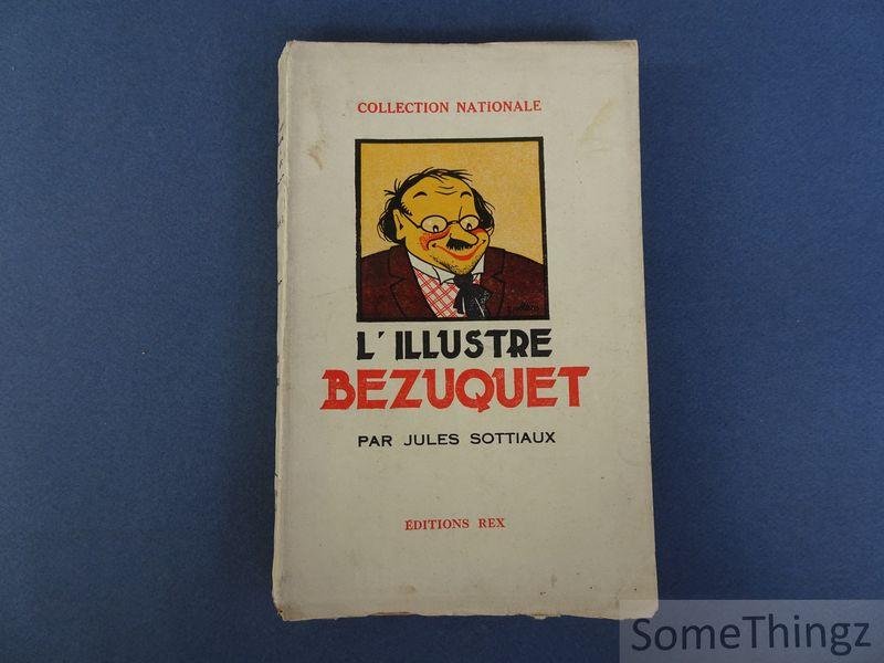 Jules Sottiaux. - L'illustre Bézuquet en Wallonie.