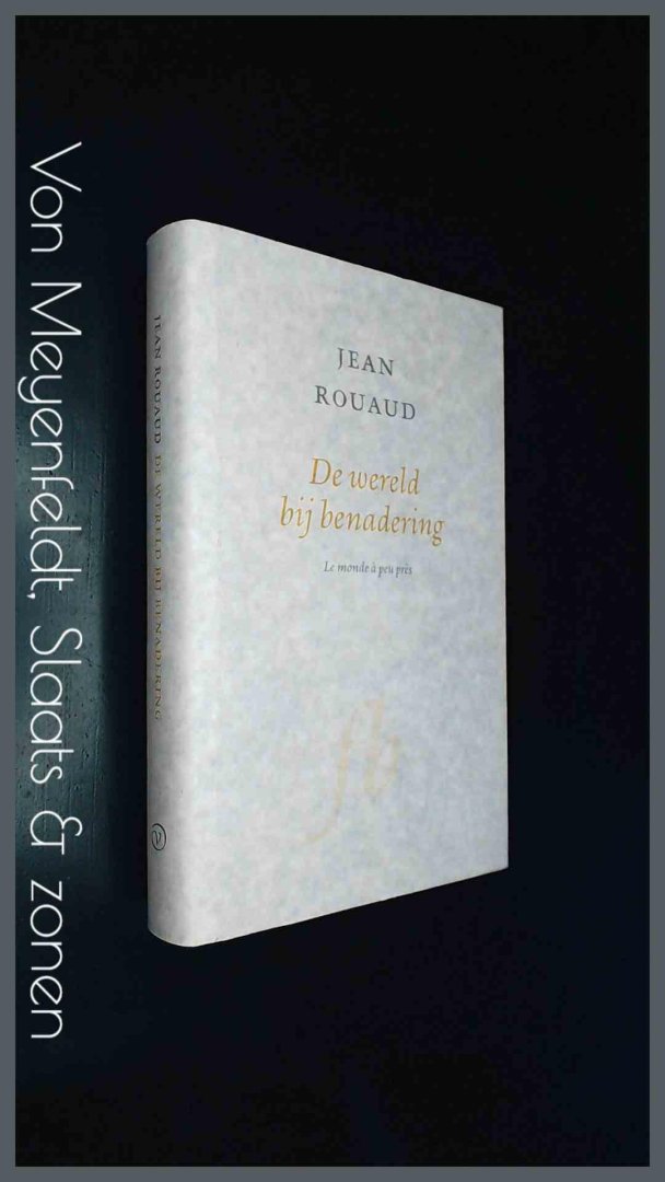 ROUAUD, JEAN - De wereld bij benadering