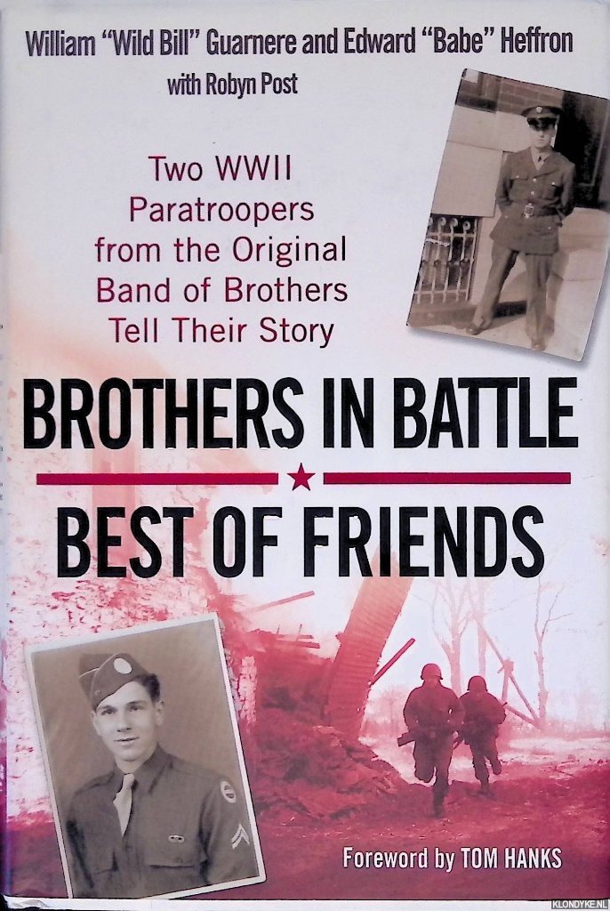 Guarnere, William & Edward Heffron - Brothers in Battle: Best of Friends: Two WWII Paratroopers from the Original Band of Brothers Tell Their Story