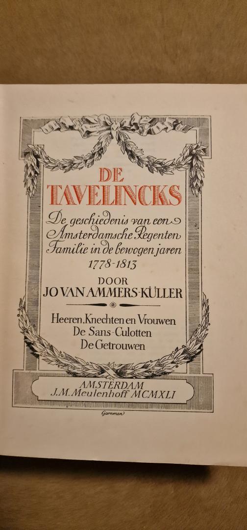 Ammers-Kuller, Jo van - De Tavelincks De geschiedenis van een Amsterdamsche regenten Familie in de bewogen jaren 1778-1813