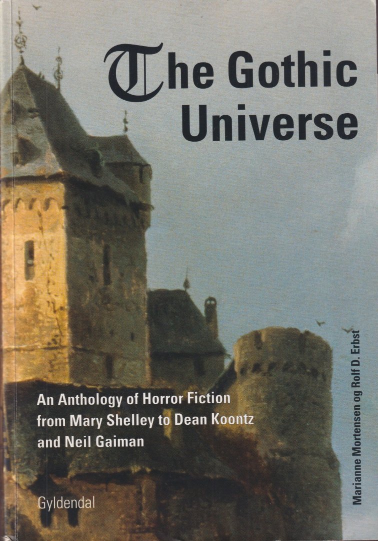 Erbst, Rolf D. - The Gothic Universe: An Anthology of Horror Fiction from Mary Shelley to Dean Koontz and Neil Gaiman