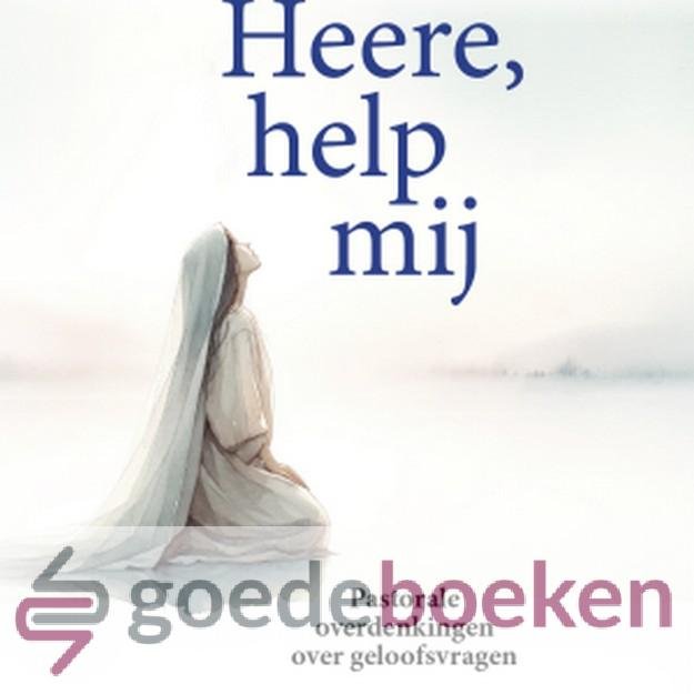 Vries, Ds. P. de - Heere, help mij *nieuw* --- Pastorale overdenkingen over geloofsvragen