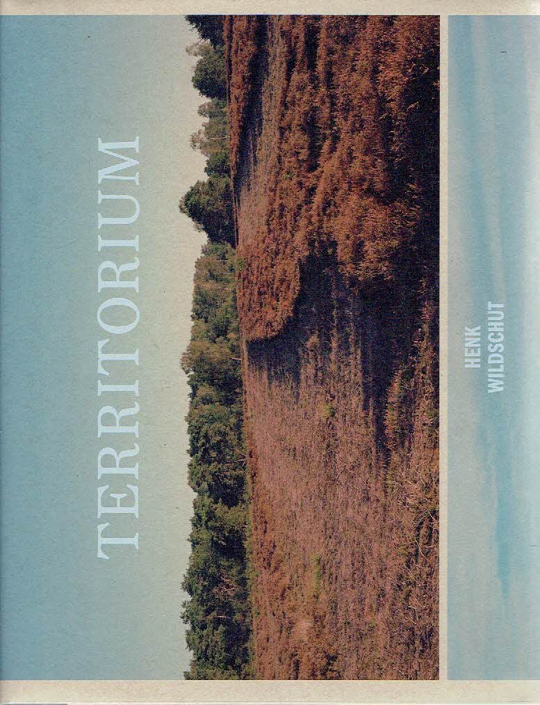WILDSCHUT, Henk - Henk Wildschut - Territorium. [New + Signed].