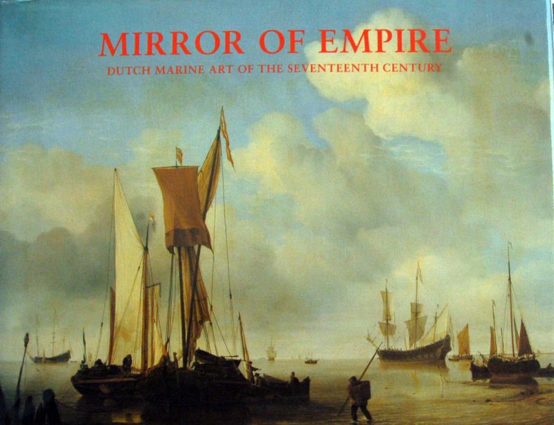 George S. Keyes - Mirror of Empire,Dutch marine art of the 17th Century