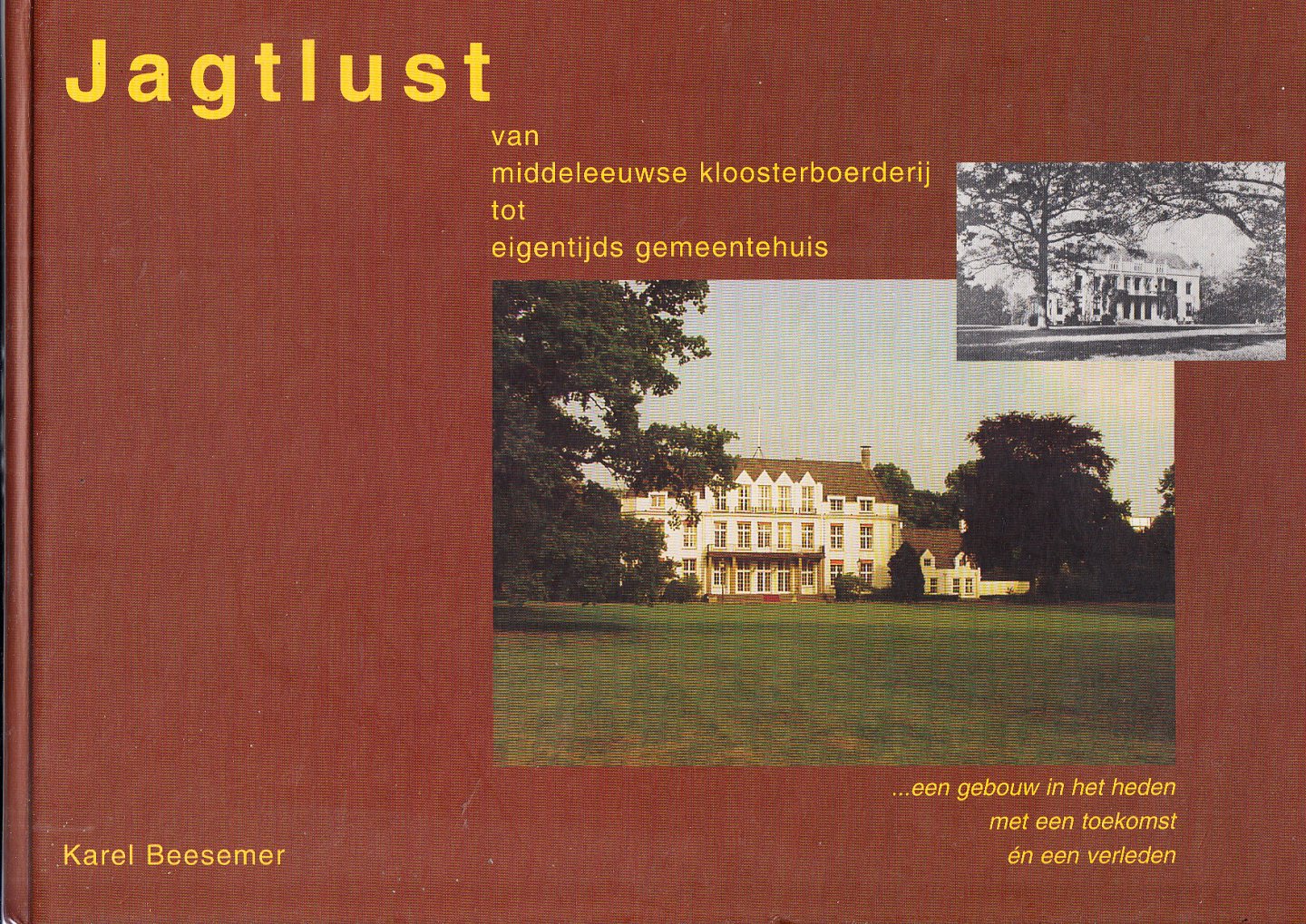 Beesemer, Karel - De Bilt Jagtlust - Van middeleeuwse kloosterboerderij tot eigentijds gemeentehuis.