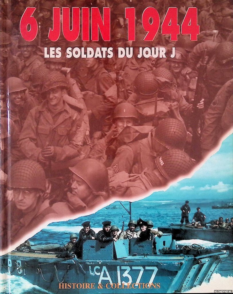 Alluchon, Jacques - and others - 6 juin 1944 : les soldats du jour "J"