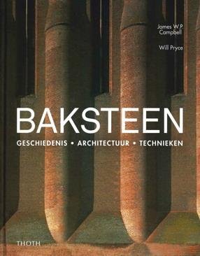 CAMPBELL, JAMES W.P. - Baksteen. Geschiedenis - architectuur - technieken