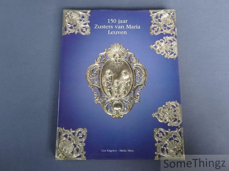 Engelen, Cor en Marx, Mieke - Jubileumboek 150 jaar Zusters van Maria te Leuven 1843-1993 - Maricolen 1663-1843.