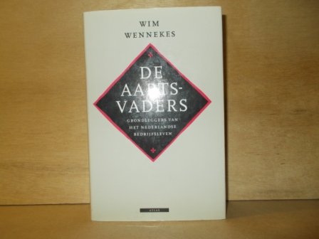 Wennekes, Wim - De aartsvaders grondleggers van het Nederlandse bedrijfsleven