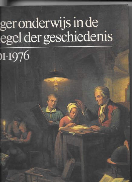 Meijsen, J H - Lager Onderwijs in de spiegel der geschiedenis 1801-1976