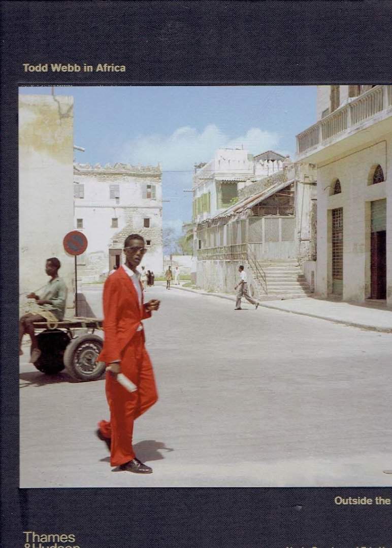 WEBB, Todd - Aimée BESSIRE & Erin Hyde NOLAN - Tod Webb in Africa - Outside the Frame.