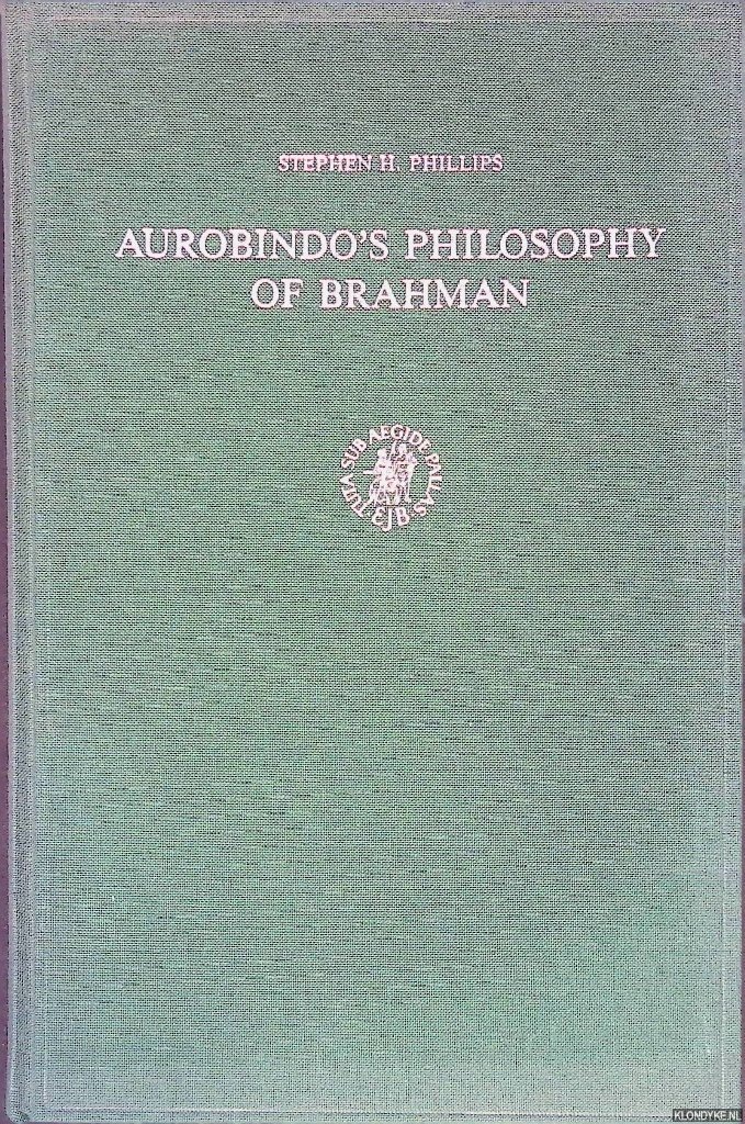 Phillips, Stephen H. - Aurobindinos Philosophy of Brahman