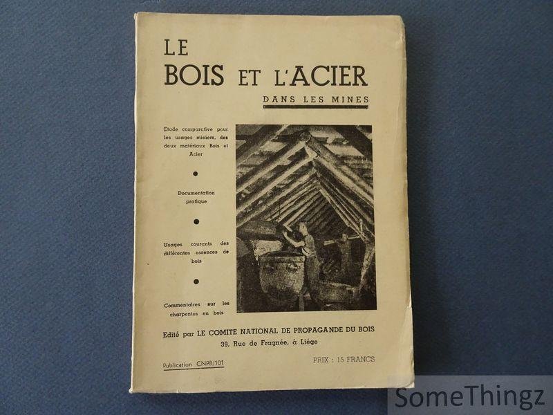 N/A. - Le Bois et l'Acier dans les mines. Etude comparative pour les usages miniers, des deux matériaux bois et acier.