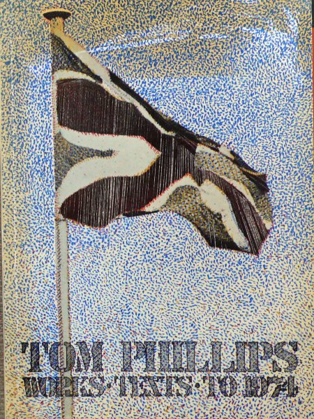 Tom Phillips. - Tom Phillips -Works-Texts -to 1974.