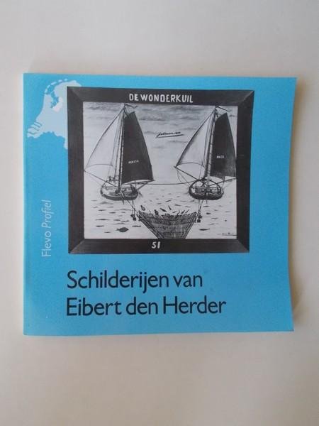 HILCKMANN, M. & DORLEIJN, P., - Schilderijen van Eibert den Herder.