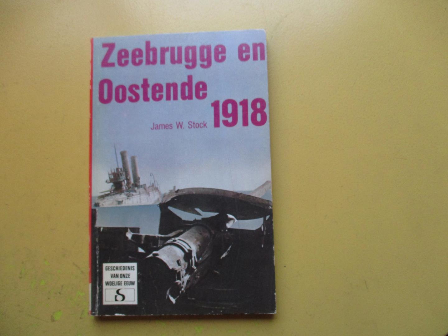 Stock, James W. - Zeebrugge en oostende 1918 / druk 1