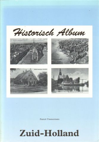 Timmermans, Patrick - Historisch Album Zuid-Holland, 272 pag. softcover, goede staat