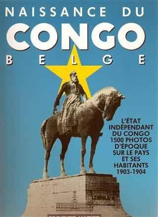 THYS VAN DEN AUDENAERDE Dirk - Naissance du Congo Belge. 1500 photos d'époque sur le pays et ses habitants 1903-1904