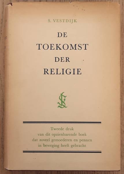VESTDIJK, S. - De toekomst der religie.