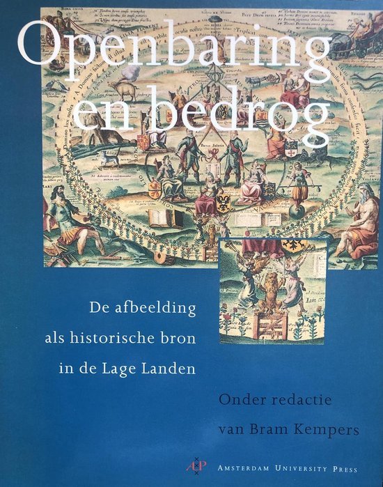  - Openbaring en bedrog: De afbeelding als historische bron in de Lage Landen
