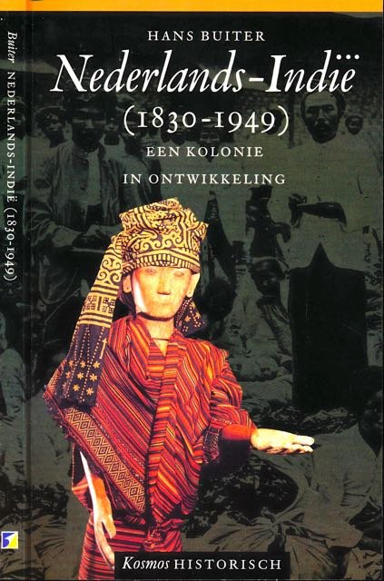 Buiter, Hans - Nederlands-Indië (1830-1949): Een kolonie in ontwikkeling.