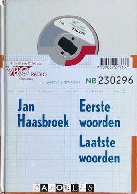 Jan Haasbroek - Eerste Woorden, Laatste Woorden. Kroniek van 37.500 uur VPRO-Radio 1966 - 1996incl. Cd's