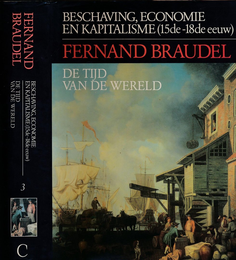 Braudel, Fernand. - Beschaving, Economie en Kapitalisme (15de-18de eeuw). Deel 3: De tijd van de wereld.