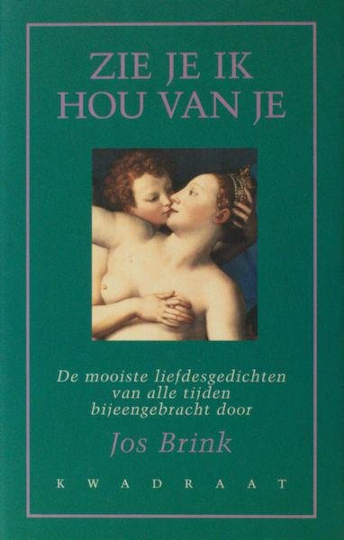 Brink, Jos (ed.). - Zie je ik hou van je. De mooiste liefdesgedichten van alle tijden