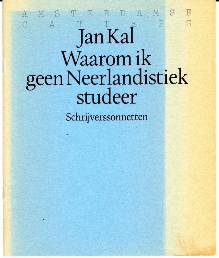 Kal, Jan - Waarom ik geen neerlandistiek studeer - Schrijverssonnetten