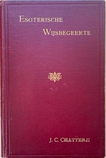 Chatterji, J.C. - ESOTERISCHE WIJSBEGEERTE. Voordrachten te Brussel gehouden.