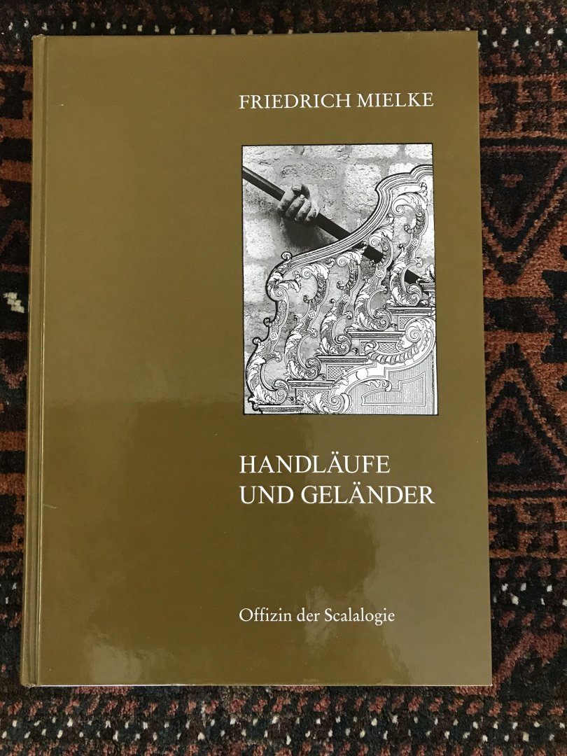 Mielke, Friedrich - Handlaufe und Gelander / Offizin der Scalalogie