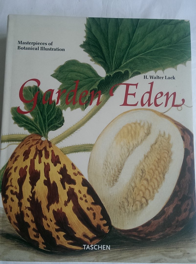 Lack, H. Walter - Garden Eden. Masterpieces of Botanical Illustration