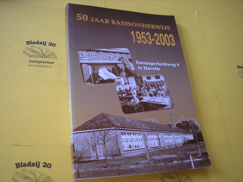 Oosting, Bertran (samenstelling). - 50 jaar basisonderwijs 1953-2003. Eursingerkerkweg 4 te Havelte.